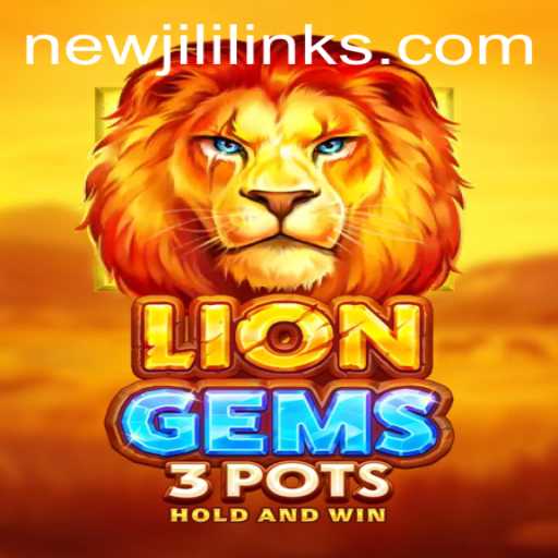 Discovering the Thrills of LionGems3pots: A NewJili Sensation