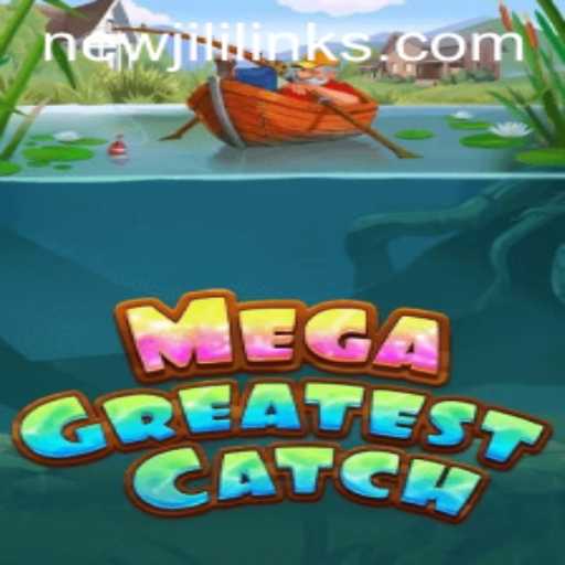 MegaGreatestCatch: Dive Into the World of NewJili Gaming Adventure